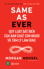 Same as ever - Quy luật bất biến của bản chất con người và tâm lý làm giàu