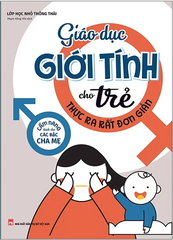 Giáo Dục Giới Tính Cho Trẻ Thực Ra Rất Đơn Giản