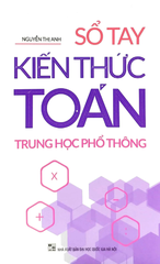 Sổ Tay Kiến Thức Toán Trung Học Phổ Thông (2022)