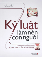Kỷ Luật Làm Nên Con Người - Con Đường Thành Công Từ Học Viện Quân Sự West Point