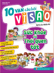10 Vạn Câu Hỏi Vì Sao - Sức Khỏe Và Thói Quen