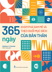 365 Ngày Khám Phá Đam Mê Và Theo Đuổi Mục Đích Của Bản Thân