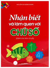 Nhận Biết Và Làm Quen Với Chữ Số - Dành Cho Trẻ 4-5 Tuổi (Tái Bản 2024)