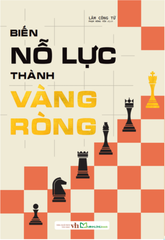 Biến Nỗ Lực Thành Vàng Ròng