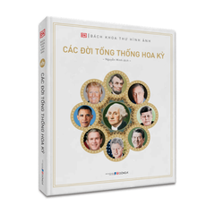 Bách Khoa Thư Hình Ảnh: Các Đời Tổng Thống Hoa Kỳ - DK
