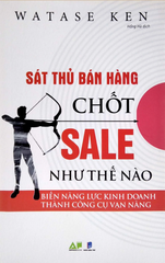 Sát Thủ Bán Hàng Chốt Sale Như Thế Nào
