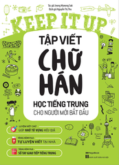 Keep It Up - Tập Viết Chữ Hán - Học Tiếng Trung Cho Người Mới Bắt Đầu