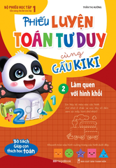 Phiếu Luyện Toán Tư Duy Cùng Gấu Kiki 2: Làm Quen Với Hình Khối