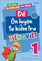 Đề Ôn Luyện Và Tự Kiểm Tra Tiếng Việt Lớp 1 - Tập 1