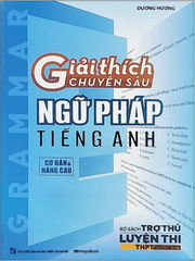 Giải Thích Chuyên Sâu - Ngữ Pháp Tiếng Anh (Cơ Bản Và Nâng Cao)
