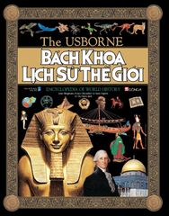 The Usborne: Bách Khoa Lịch Sử Thế Giới - Encyclopedia Of World History