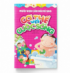 Mười Vạn Câu Hỏi Vì Sao - Cơ Thể Và Cuộc Sống