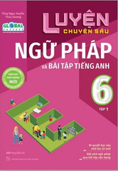 Luyện Chuyên Sâu Ngữ Pháp Và Bài Tập Tiếng Anh 6 - Tập 1 (Global Success)