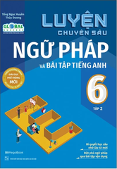 Luyện Chuyên Sâu Ngữ Pháp Và Bài Tập Tiếng Anh 6 - Tập 2 (Global Success)