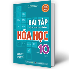 Bài Tập Bổ Trợ Nâng Cao Kỹ Năng Hóa Học Lớp 10 Tập 2