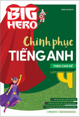 Big Hero Chinh Phục Tiếng Anh Theo Chủ Đề Lớp 4