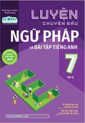Luyện Chuyên Sâu Ngữ Pháp Và Bài Tập Tiếng Anh Lớp 7 - Tập 2 (Global)