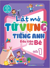 Lật Mở Từ Vựng Tiếng Anh Đầu Tiên Cho Bé - Cuốn 1