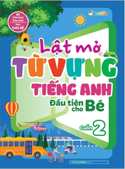 Lật Mở Từ Vựng Tiếng Anh Đầu Tiên Cho Bé - Cuốn 2
