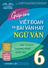 Giúp Em Viết Đoạn Và Bài Văn Hay Ngữ Văn 6