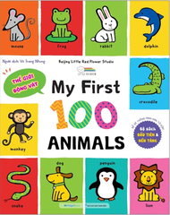 My First 100 Animals - Thế Giới Động Vật - Bìa Cứng