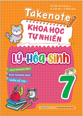 Sách Takenote Khoa Học Tự Nhiên Lý - Hóa - Sinh Lớp 7