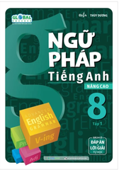 Ngữ Pháp Tiếng Anh Nâng Cao 8 - Tập 1 (Theo Chương Trình Giáo Dục Global Success)