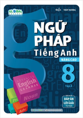 Ngữ Pháp Tiếng Anh Nâng Cao 8 - Tập 2 (Theo Chương Trình Giáo Dục Global Success)