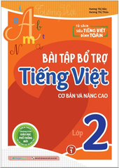Bài Tập Bổ Trợ Tiếng Việt Cơ Bản Và Nâng Cao Lớp 2 - Tập 1