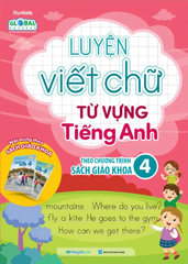 Global Success - Luyện Viết Chữ Từ Vựng Tiếng Anh Theo Chương Trình Sách Giáo Khoa 4