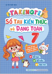 Takenote - Sổ Tay Kiến Thức Và Dạng Toán 7