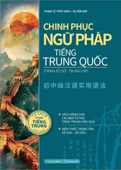 Chinh Phục Ngữ Pháp Tiếng Trung Quốc - Trình Độ Sơ-Trung Cấp