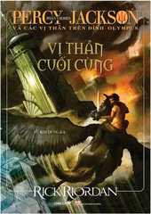 Percy Jackson Và Các Vị Thần Trên Đỉnh Olympus - Phần 5: Vị Thần Cuối Cùng (Tái Bản 2022)