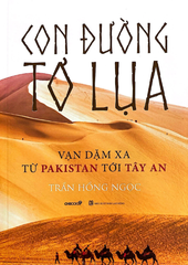 Con Đường Tơ Lụa - Vạn Dặm Xa Từ Pakistan Tới Tây An