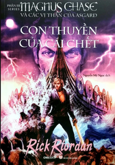 Magnus Chase Và Các Vị Thần Của Asgard - Phần 3: Con Thuyền Của Cái Chết (Tái Bản 2022)