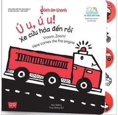 Sách Âm Thanh - Vroom, Zoom! Here Comes The Fire Engine - Ú U, Ú U! Xe Cứu Hỏa Đến Rồi