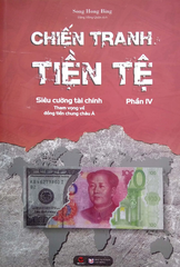 Chiến Tranh Tiền Tệ - Phần 4: Siêu Cường Về Tài Chính - Tham Vọng Về Đồng Tiền Chung Châu Á - Song Hong Bing