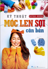 Kỹ Thuật Móc Len Sợi Căn Bản (2022)