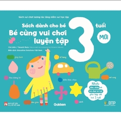 Tăng Niềm Vui Học Tập - Bé Cùng Vui Chơi Luyện Tập - Sách Dành Cho Bé 3 Tuổi - Takashi Muto