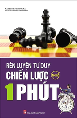 Rèn Luyện Tư Duy Chiến Lược Trong 1 Phút (Tái Bản )