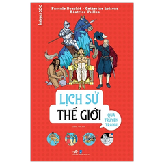Lịch Sử Thế Giới Qua Truyện Tranh - Pascale Bouchié, Catherine Loizeau, Béatrice Veillon