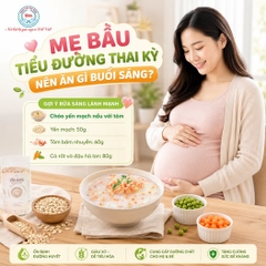 MẸ BẦU TIỂU ĐƯỜNG THAI KỲ BỮA SÁNG ĂN GÌ? CÔNG THỨC CHÁO YẾN MẠCH TÔM DINH DƯỠNG