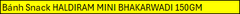 Bánh snack HALDIRAM MINI BHAKARWADI 150GM