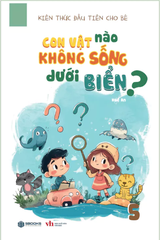 Kiến thức đầu tiên cho bé - Con vật nào không sống dưới biển?