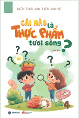 Kiến thức đầu tiên cho bé - Cái nào là thực phẩm tươi sống?
