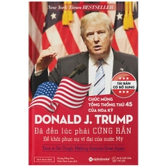 Donald J.Trump - đã đến lúc phải cứng rắn để khôi phục vị thế vĩ đại của nước Mỹ