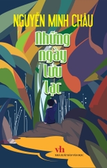Combo bộ 3 sách thiếu nhi của Nguyễn Minh Châu (Từ giã tuổi thơ - Những ngày lưu lạc - Đảo đá kỳ lạ)
