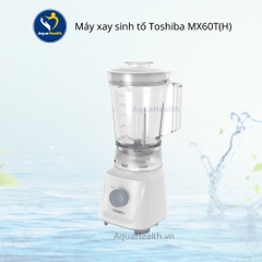 Máy Xay Sinh Tố Toshiba MX-60T(H) - Số Lượng Có Hạn