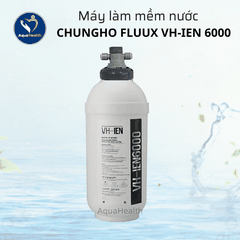 Máy Làm Mềm Nước ChungHo Fluux VH-IEN 6000