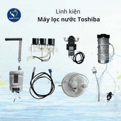 Linh Kiện Máy Lọc Nước Toshiba - Chính Hãng